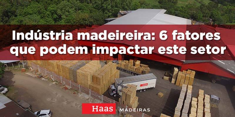 Haas-insdustria-madeireira-6-fatores-que-podem-impactar-o-setor